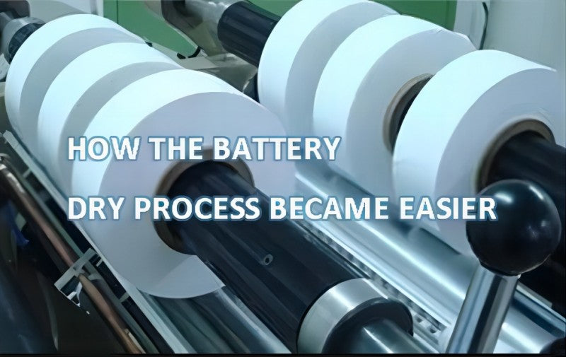 How the battery dry process became easier 