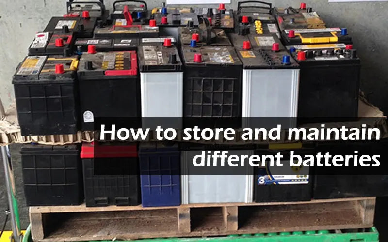 How to store and maintain different batteries