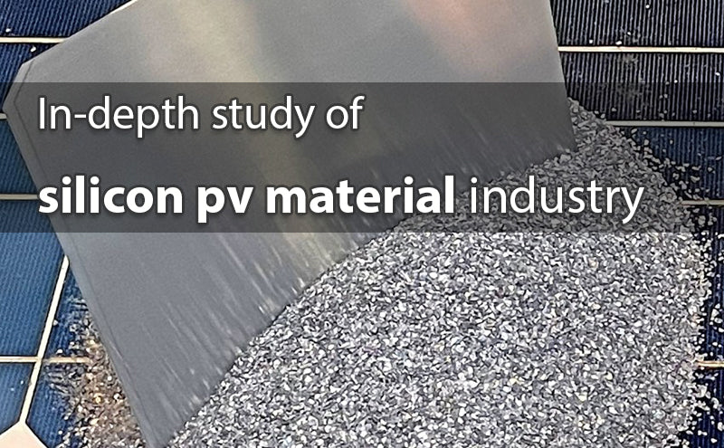 In-depth study of silicon pv material industry