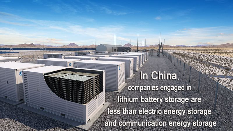 In China, companies engaged in lithium battery storage are less than electric energy storage and communication energy storage