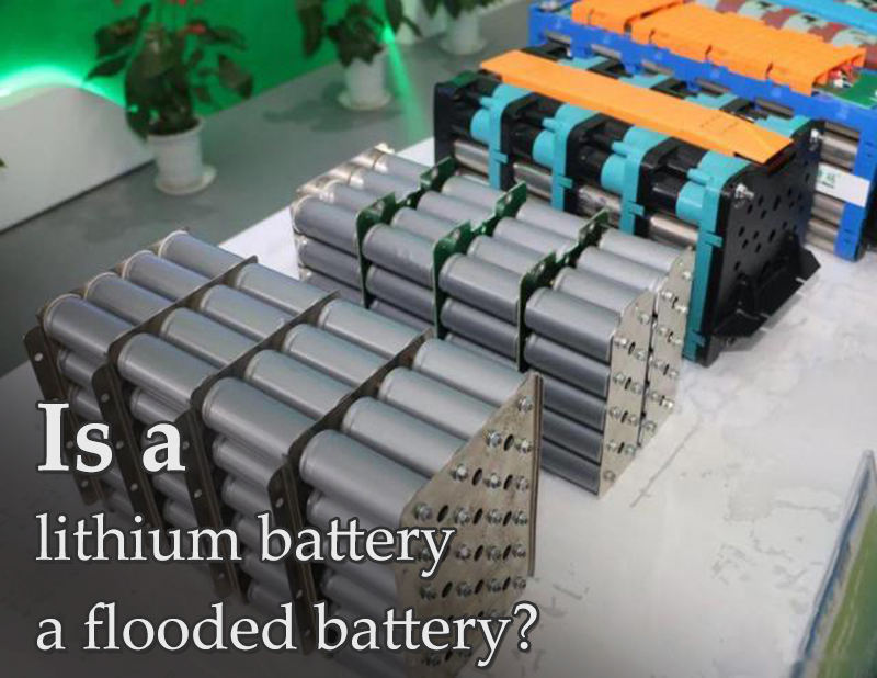Is a lithium battery a flooded battery