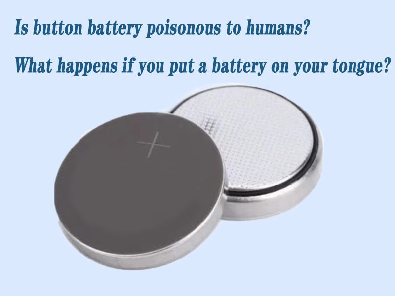 Is button battery poisonous to humans What happens if you put a battery on your tongue
