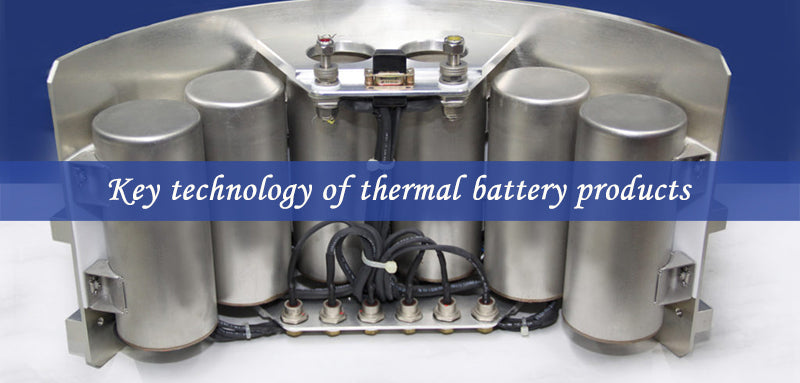Key technology of thermal battery products