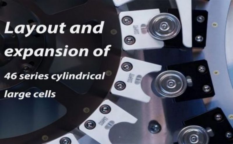 Layout and expansion of 46 series cylindrical large cells