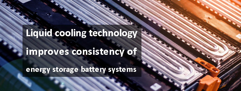 Liquid cooling technology improves consistency of energy storage battery systems