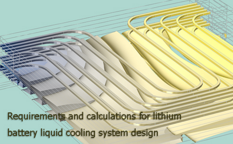 Lithium battery liquid cooling system design requirements and calculations