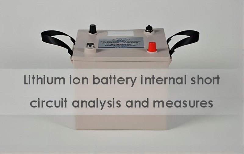 Lithium ion battery internal short circuit analysis and measure