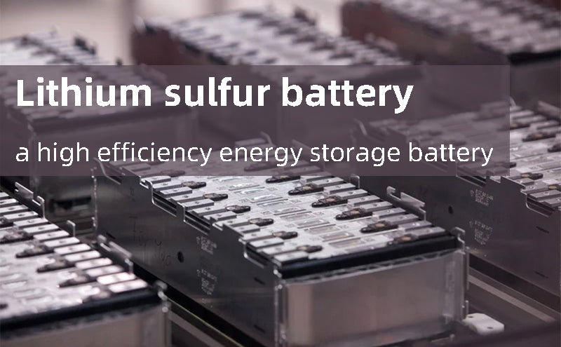 Lithium sulfur battery - a high-efficiency energy storage battery