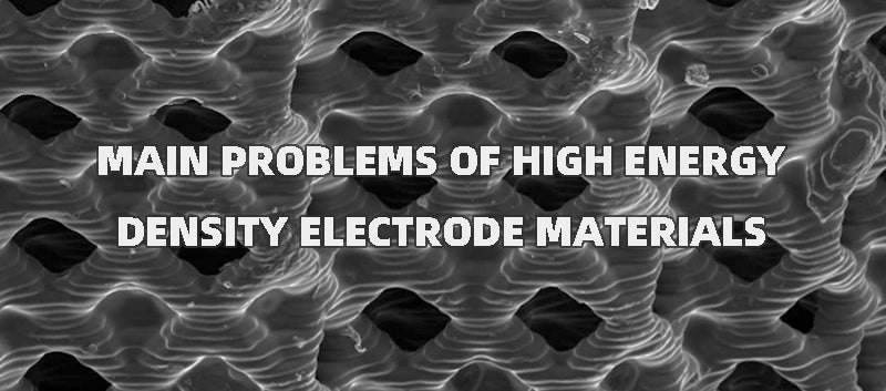 Main problems of high energy density electrode materials