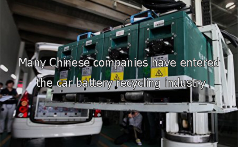 Many Chinese companies have entered the car battery recycling industry