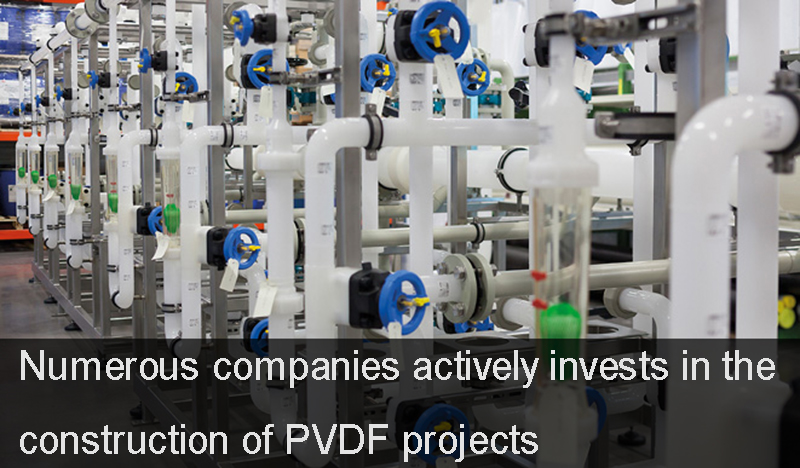 Numerous companies actively invests in the construction of PVDF projects