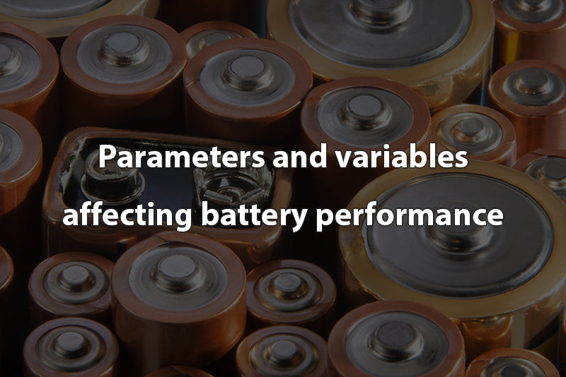 Parameters and variables affecting battery performance