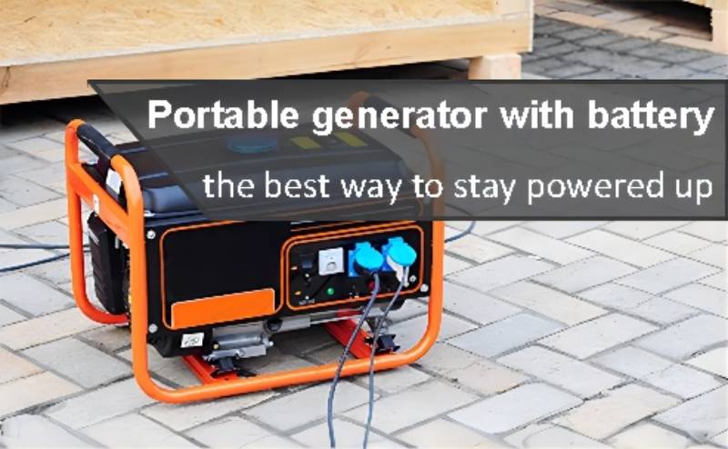 Portable generator with battery - best way to stay powered up