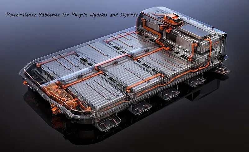 Power-Dense Batteries for Plug-in Hybrids and Hybrids