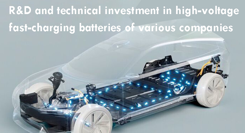 R&D and technical investment in high-voltage fast-charging batteries of various companie