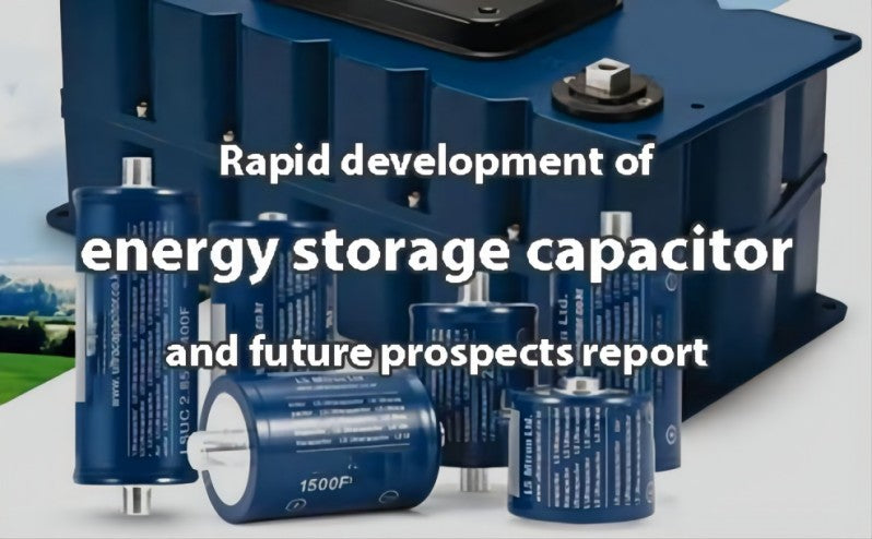 Rapid development of energy storage capacitor and future prospect report