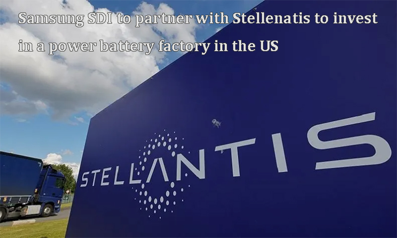 Samsung SDI to partner with Stellenatis to invest in a power battery factory in the US
