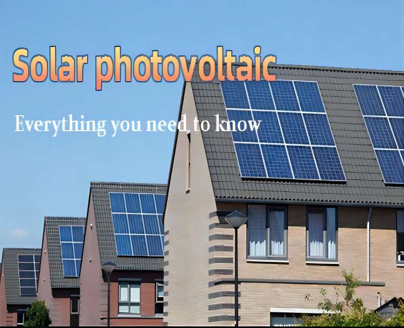 Solar photovoltaic - Everything you need to know  