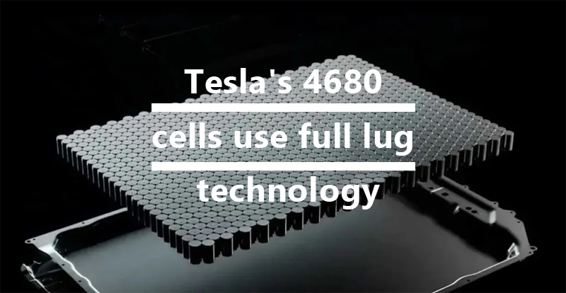 Tesla's 4680 cells use full lug technology