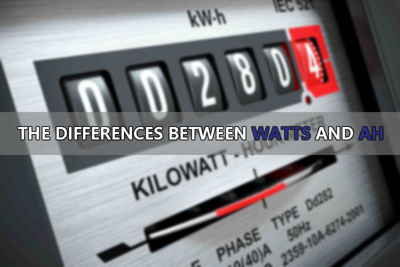 The differences between watts and Ah