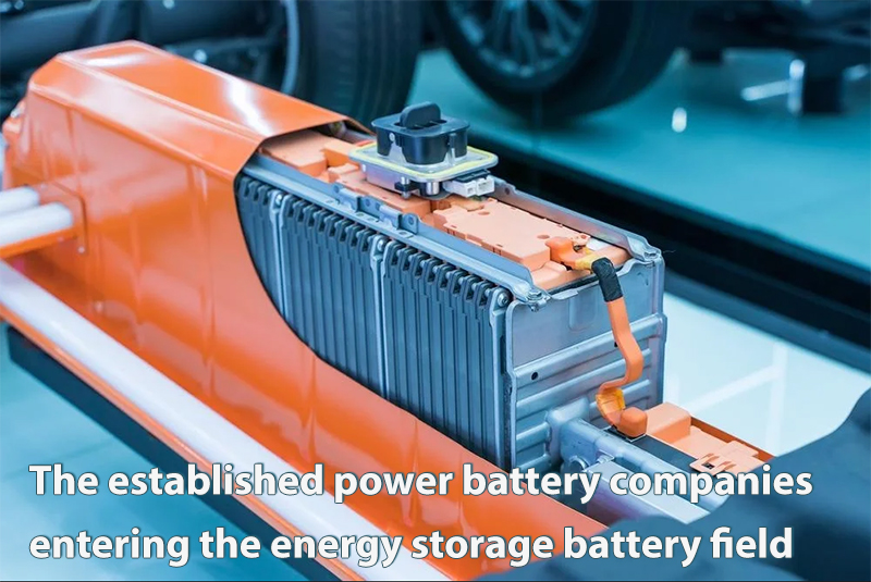 The established power battery companies entering the energy storage battery field