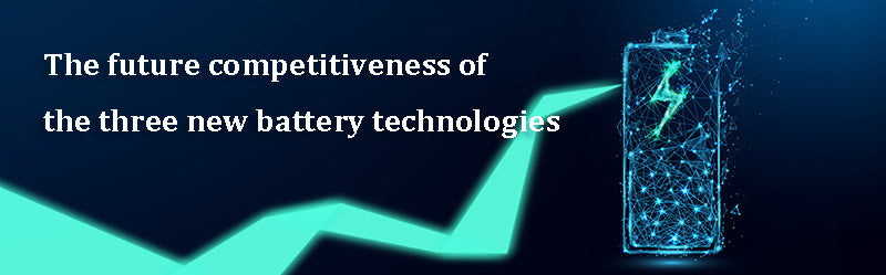 The future competitiveness of the three new battery technologies