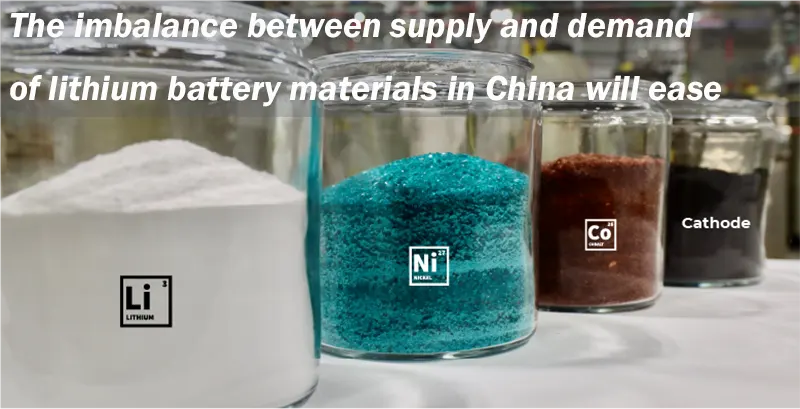 The imbalance between supply and demand of lithium battery materials in China will slow down in 2022