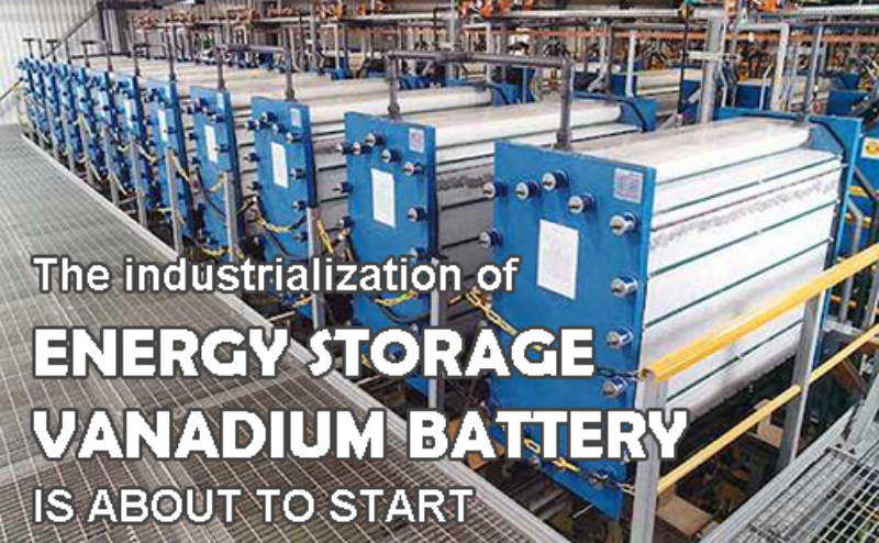 The industrialization of energy storage vanadium battery will be start