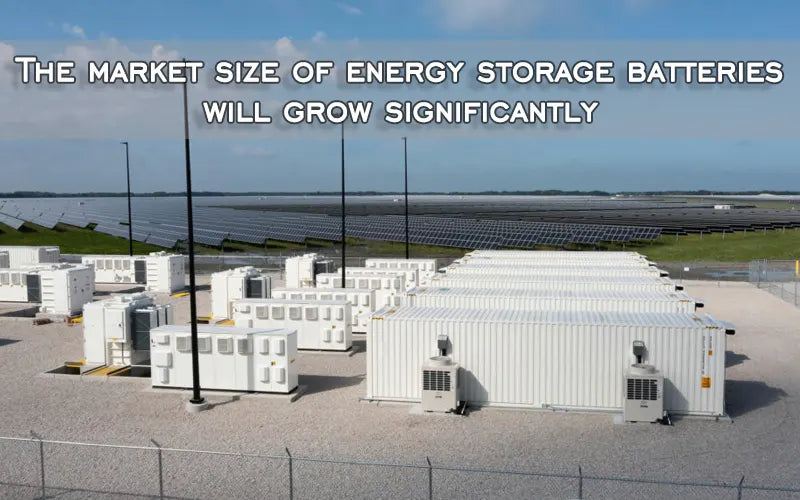 The market size of energy storage batteries will grow significantly