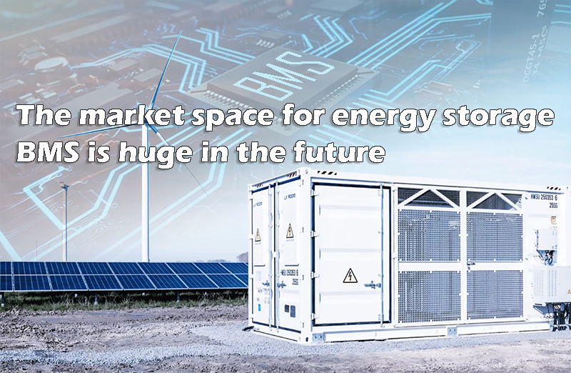The market space for energy storage BMS is huge in the future