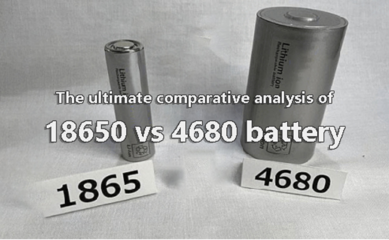 The ultimate comparative guide for 4680 battery vs 18650