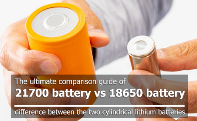 The ultimate comparison guide of 21700 battery vs 18650