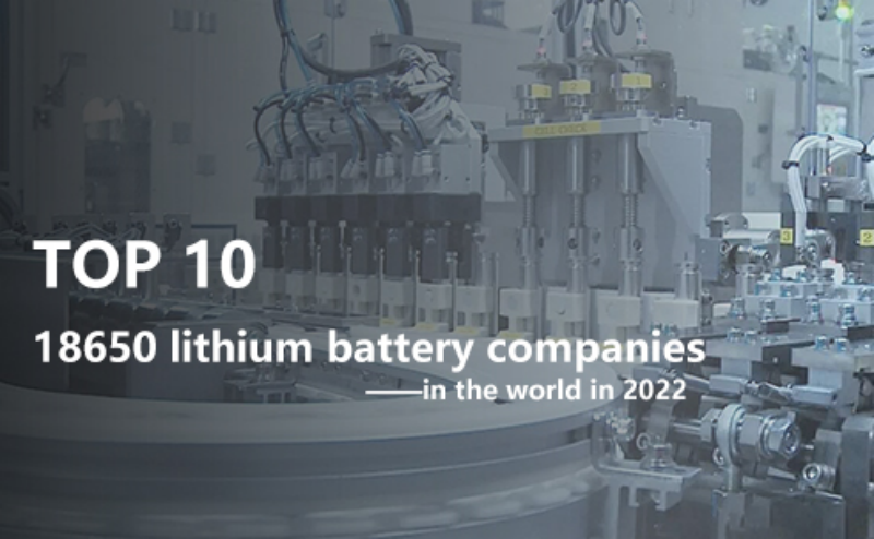 Top 10 18650 lithium battery companies in the world