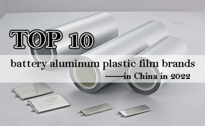 Top 10 battery aluminum plastic film brands in China