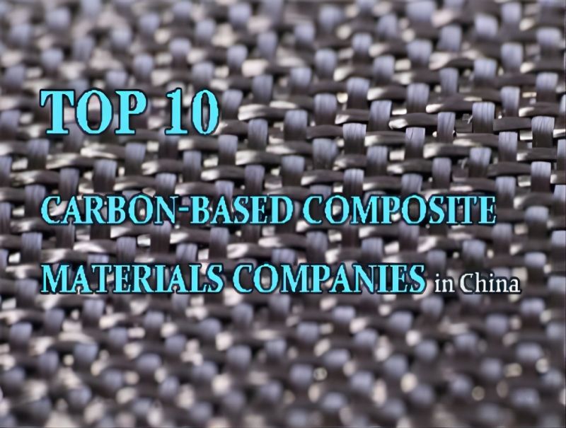 Top 10 carbon-based composite materials companies in China 