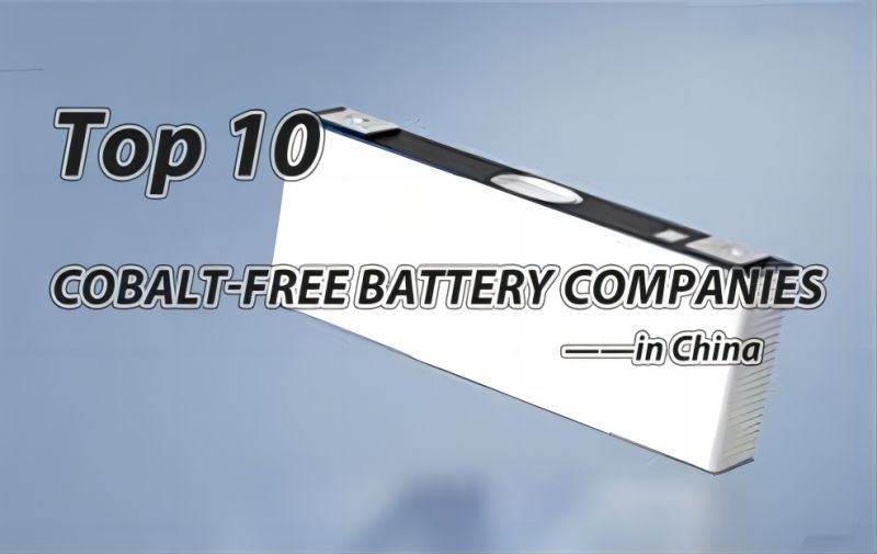 Top 10 cobalt-free battery companies in China