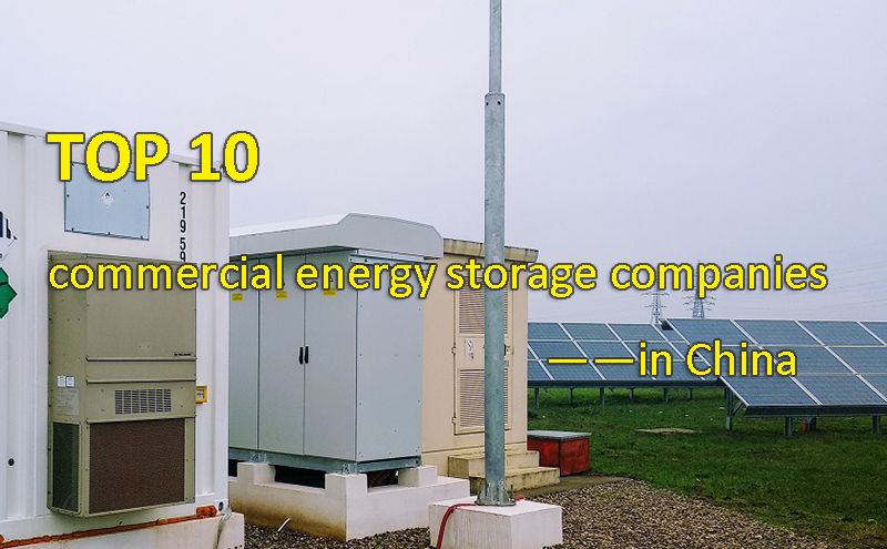 Top 10 commercial energy storage companies in China