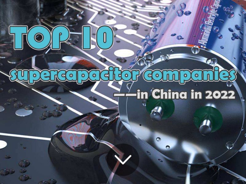 Top 10 supercapacitor companies in China