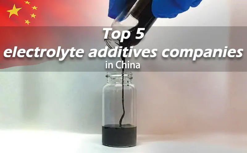 Top 5 electrolyte additives companies in China