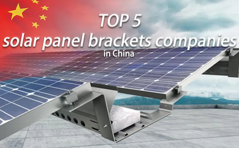 Top 5 solar panel brackets companies in China