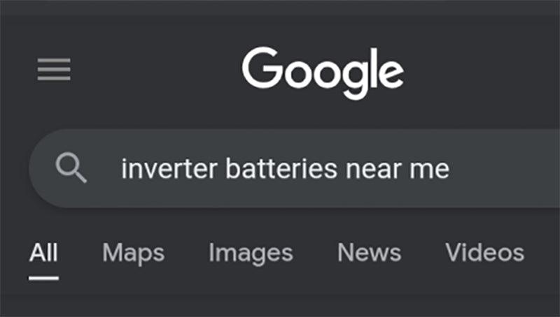 Type in “inverter batteries near me” into the Google search bar and click on the search button