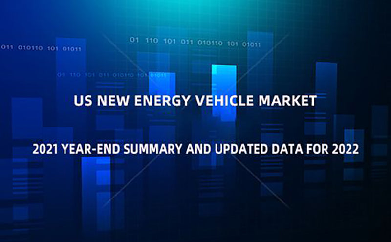 Us new Energy Vehicle market - 2021 Year-end summary and updated data