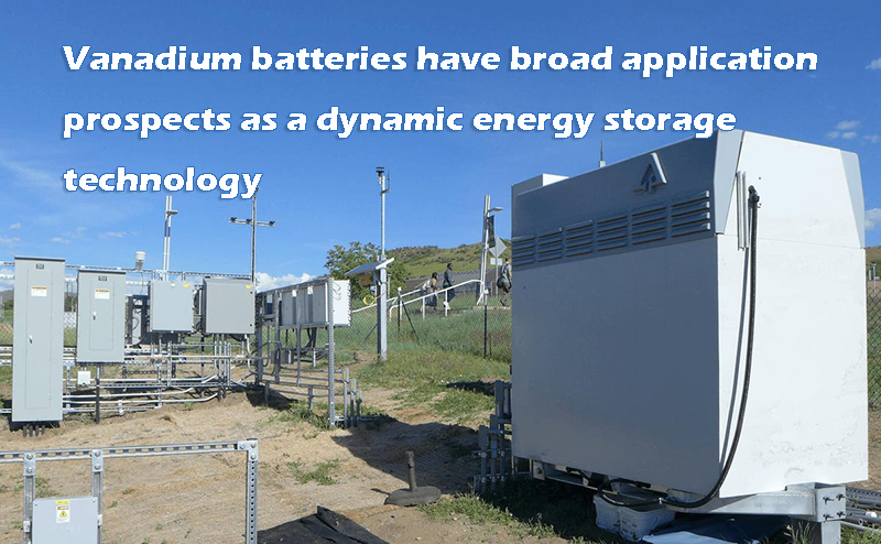 Vanadium batteries have broad application prospects as a dynamic energy storage technology