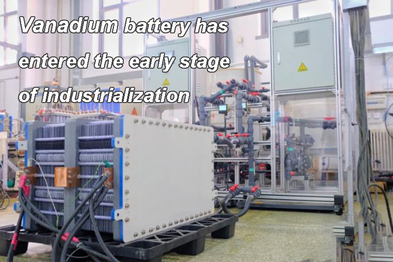 Vanadium battery has entered the early stage of industrialization