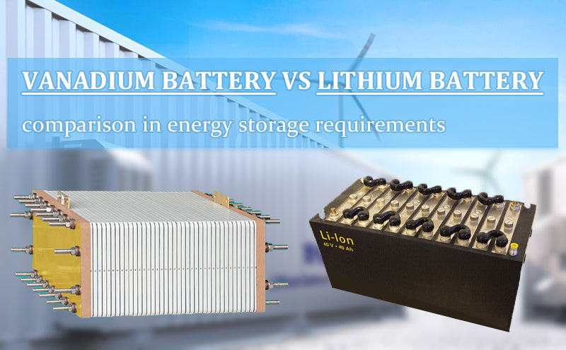 Vanadium battery vs lithium comparison in energy storage requirements
