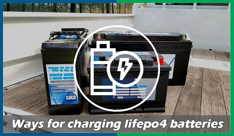 Ways for charging lifepo4 batteries