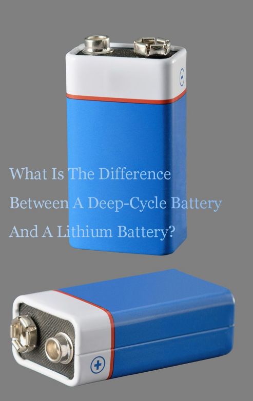 What Is The Difference Between A Deep-Cycle Battery And A Lithium Battery