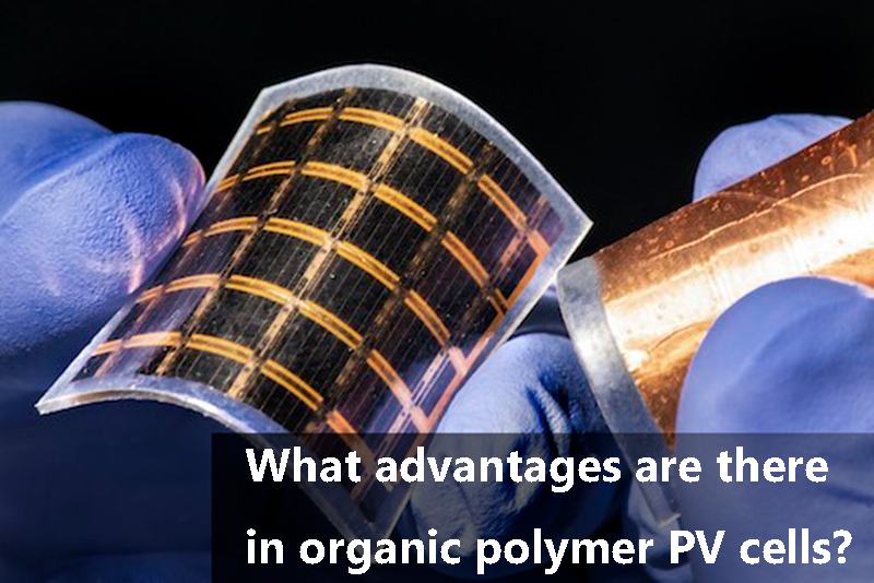 What advantages are there in organic polymer PV cells