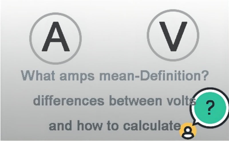 What are amps mean-Definition, differences between volts