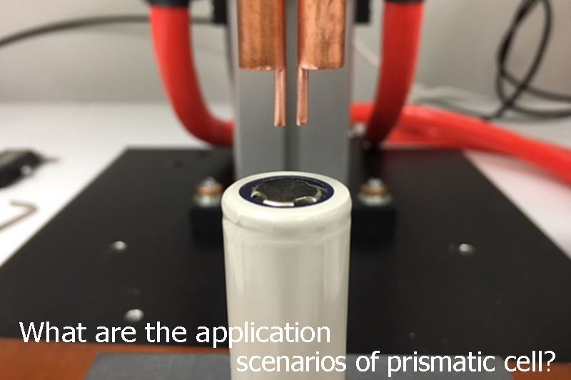 What are the application scenarios of prismatic cell